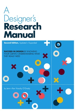 A Designer?s Research Manual: Succeed in Design by Knowing Your Clients and Understanding What They Really Need, 2nd Edition Ebook