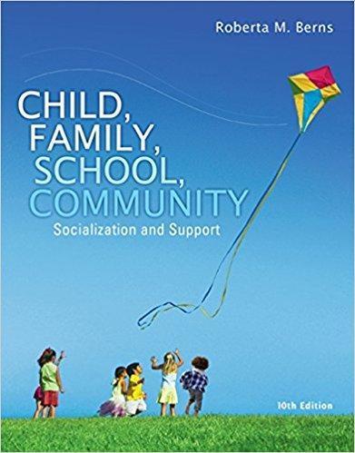 Child, Family, School, Community: Socialization and Support 10th Edition by Roberta M. Berns (eBook PDF)