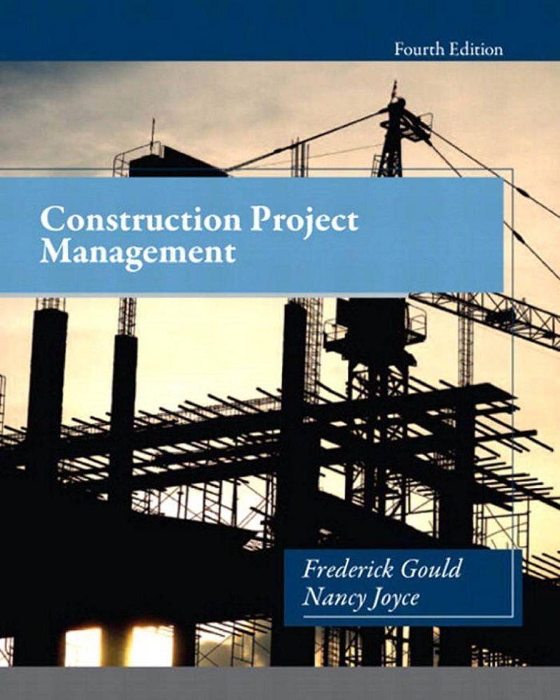 Construction Project Management 4th Edition by Frederick Gould (eBook PDF)