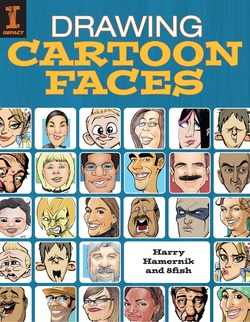 Drawing Cartoon Faces: 55+ Projects for Cartoons, Caricatures & Comic Portraits Ebook