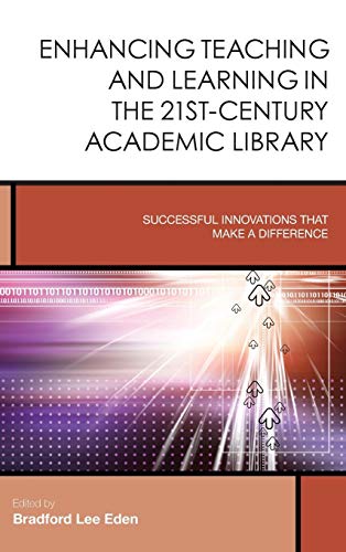 Enhancing Teaching and Learning in the 21st-Century Academic Library Ebook