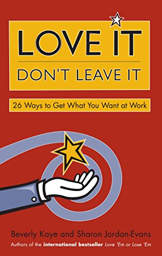 Love It, Don?t Leave It: 26 Ways to Get What You Want at Work Ebook
