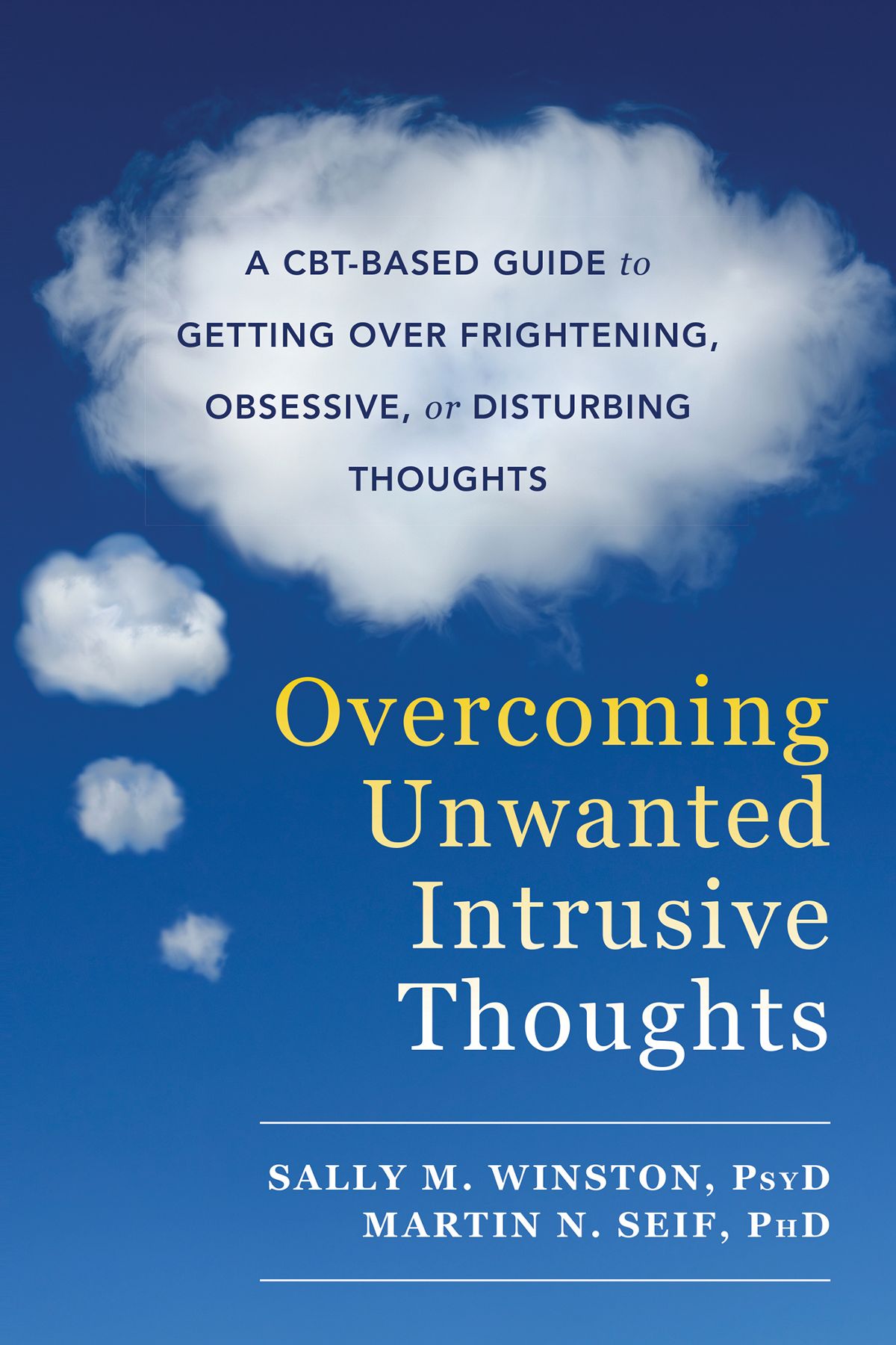 Overcoming Unwanted Intrusive Thoughts: A CBT-Based Guide to Getting Over Frightening, Obsessive, or Disturbing Thoughts eBook