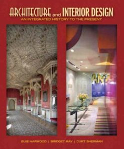 Architecture and Interior Design: An Integrated History to the Present, 1st Edition
