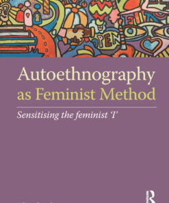 Autoethnography as Feminist Method: Sensitising the feminist 'I'