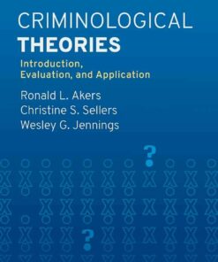 Criminological Theories: Introduction, Evaluation, and Application, 8th Edition