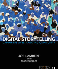 Digital Storytelling: Capturing Lives, Creating Community