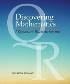 Discovering Mathematics: A Quantitative Reasoning Approach, 1st Edition