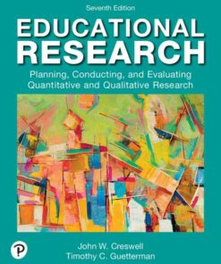 Educational Research: Planning, Conducting, and Evaluating Quantitative and Qualitative Research, 7th Edition