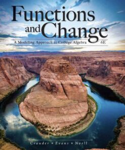 Functions and Change: A Modeling Approach to College Algebra, 6th Edition