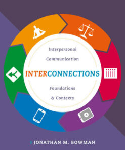Interconnections: Interpersonal Communication Foundations and Contexts, 1st Edition
