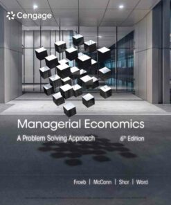 Managerial Economics: A Problem Solving Approach, 6th Edition