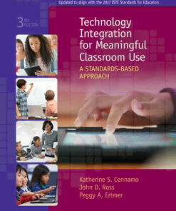 Technology Integration for Meaningful Classroom Use: A Standards-Based Approach, 3rd Edition