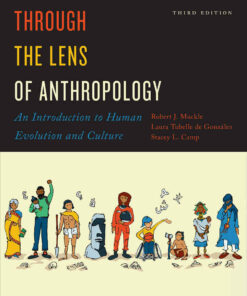 Through the Lens of Anthropology: An Introduction to Human Evolution and Culture, 3rd Edition