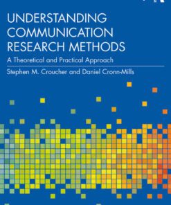 Understanding Communication Research Methods: A Theoretical and Practical Approach, 3rd Edition